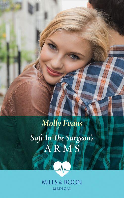 Safe In The Surgeon&#39;s Arms (Mills &amp; Boon Medical)