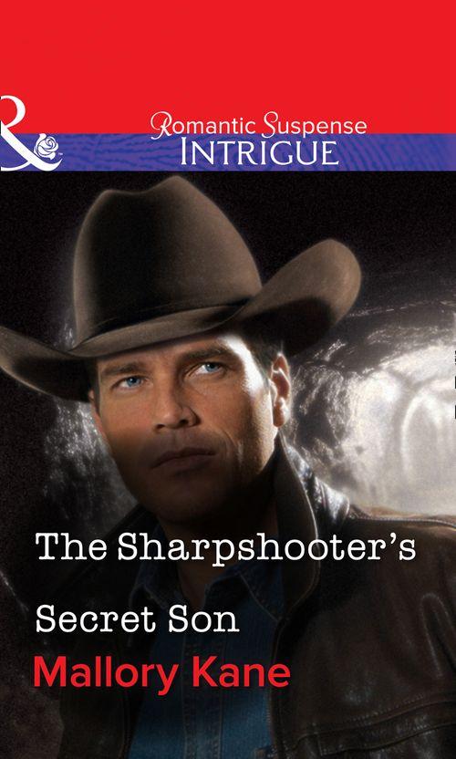 The Sharpshooter&#39;s Secret Son (Mills &amp; Boon Intrigue): First edition