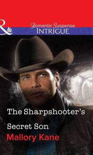 The Sharpshooter&#39;s Secret Son (Mills &amp; Boon Intrigue): First edition