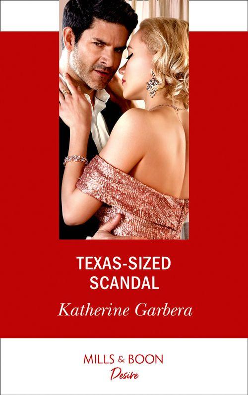 Texas Cattleman’s Club: Houston - Texas-Sized Scandal (Mills &amp; Boon Desire) (Texas Cattleman’s Club: Houston, Book 7)