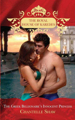 The Royal House of Karedes - The Greek Billionaire&#39;s Innocent Princess (The Royal House of Karedes, Book 5): First edition