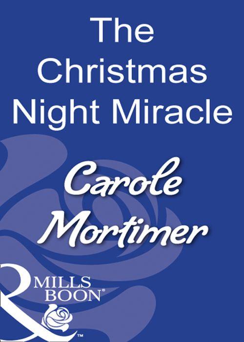 The Christmas Night Miracle (Mills &amp; Boon Modern): First edition