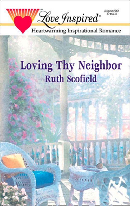 Loving Thy Neighbor (Mills &amp; Boon Love Inspired): First edition