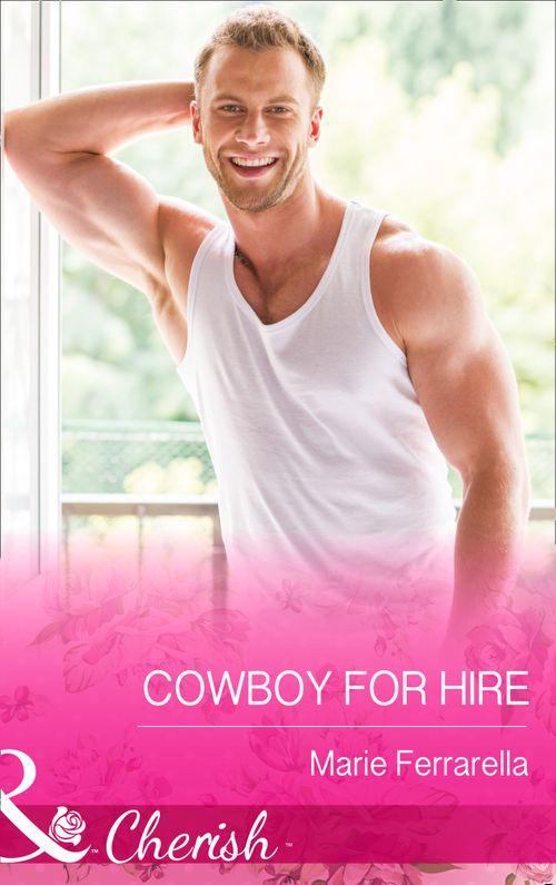 Forever, Texas - Cowboy for Hire (Mills &amp; Boon Cherish) (Forever, Texas, Book 11): First edition