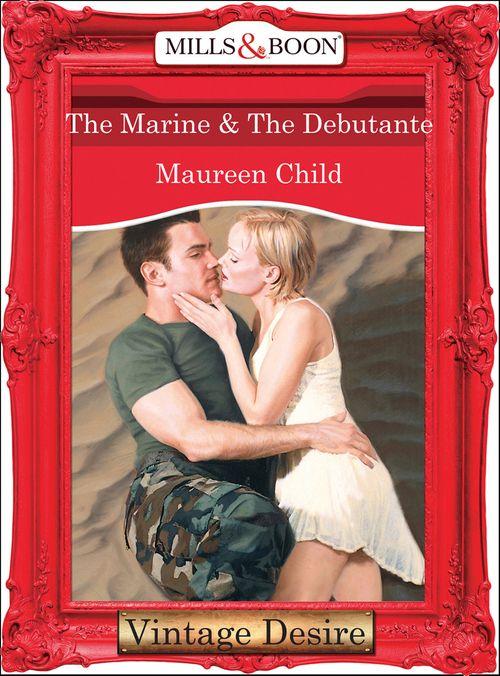 The Marine & the Debutante (Mills & Boon Desire) (Bachelor Battalion, Book 13): First edition (9781472038081)