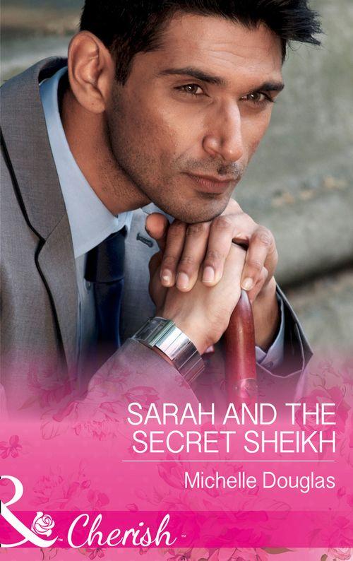 Sarah And The Secret Sheikh (Mills &amp; Boon Cherish)