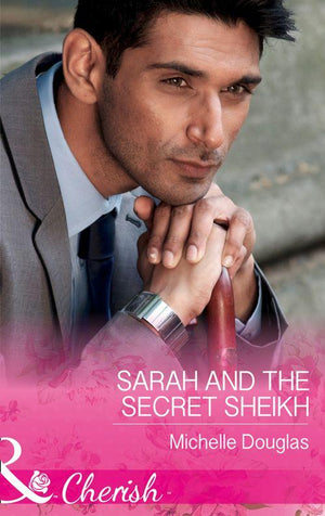 Sarah And The Secret Sheikh (Mills &amp; Boon Cherish)