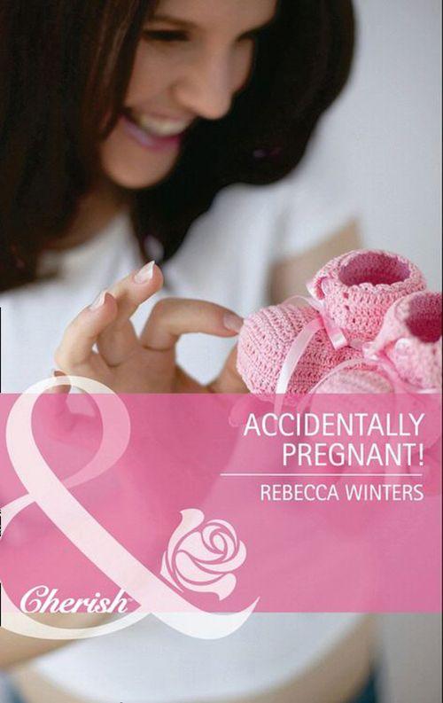 Accidentally Pregnant! (Mills &amp; Boon Cherish): First edition