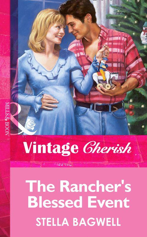 The Rancher&#39;s Blessed Event (Mills &amp; Boon Vintage Cherish): First edition