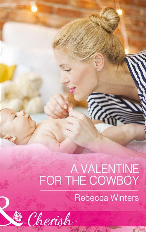 Sapphire Mountain Cowboys - A Valentine For The Cowboy (Mills &amp; Boon Cherish) (Sapphire Mountain Cowboys, Book 1)