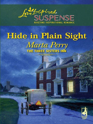 The Three Sisters Inn - Hide in Plain Sight (Mills &amp; Boon Love Inspired) (The Three Sisters Inn, Book 1): First edition
