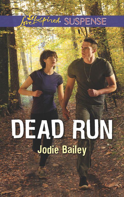 Dead Run (Mills &amp; Boon Love Inspired Suspense)