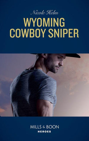 Carsons &amp; Delaneys: Battle Tested - Wyoming Cowboy Sniper (Mills &amp; Boon Heroes) (Carsons &amp; Delaneys: Battle Tested, Book 2)