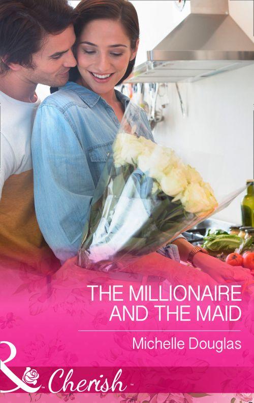 The Millionaire and the Maid (Mills &amp; Boon Cherish): First edition