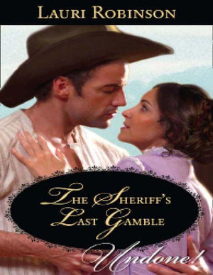 The Sheriff&#39;s Last Gamble (Mills &amp; Boon Historical Undone): First edition