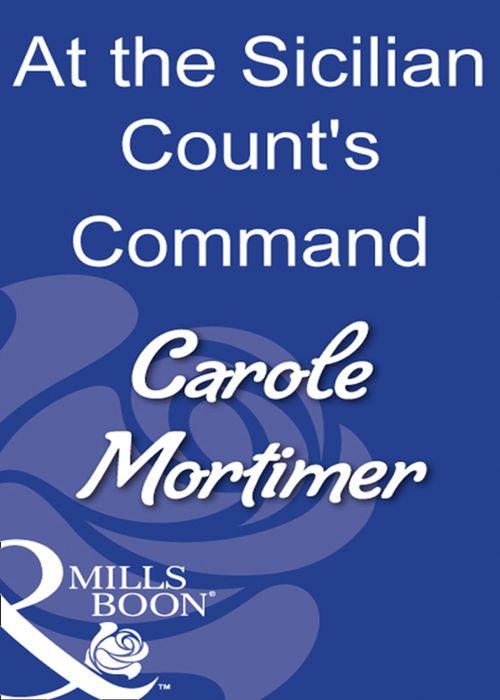 At The Sicilian Count&#39;s Command (Mills &amp; Boon Modern): First edition