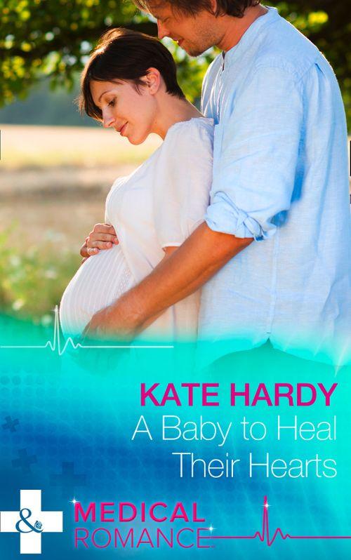 A Baby To Heal Their Hearts (Mills &amp; Boon Medical): First edition