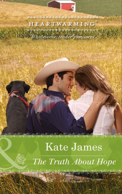 The Truth About Hope (Mills &amp; Boon Heartwarming): First edition