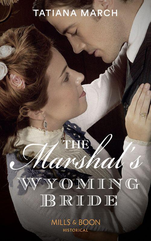 The Marshal&#39;s Wyoming Bride (Mills &amp; Boon Historical)