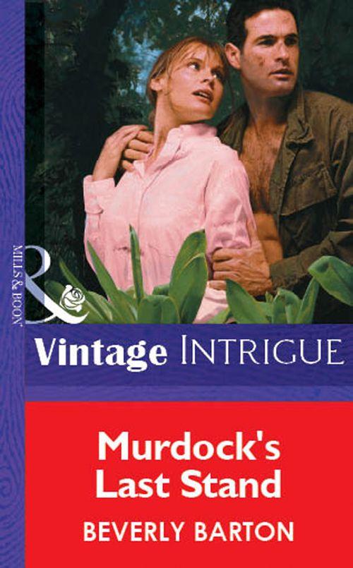 Murdock&#39;s Last Stand (Mills &amp; Boon Vintage Intrigue): First edition