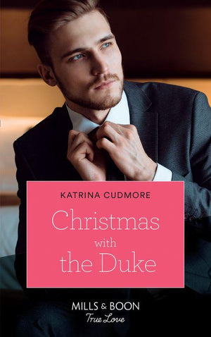Christmas With The Duke (Mills &amp; Boon True Love)
