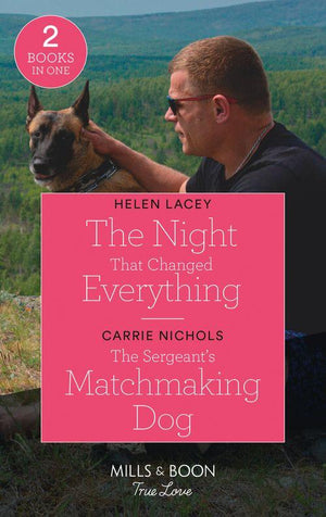 The Night That Changed Everything / The Sergeant's Matchmaking Dog: The Night That Changed Everything (The Culhanes of Cedar River) / The Sergeant's Matchmaking Dog (Small-Town Sweethearts) (Mills & Boon True Love) (9780263299823)