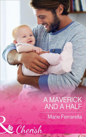 Montana Mavericks: The Baby Bonanza - A Maverick And A Half (Mills &amp; Boon Cherish) (Montana Mavericks: The Baby Bonanza, Book 3)