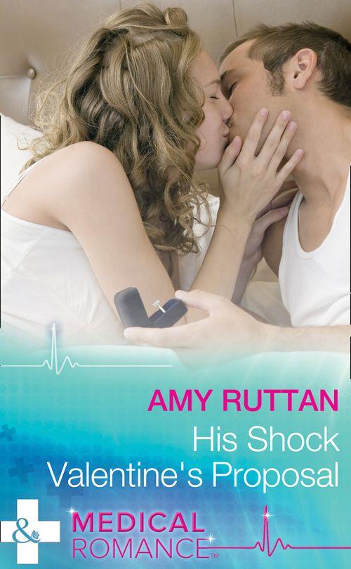 Sealed by a Valentine&#39;s Kiss - His Shock Valentine&#39;s Proposal (Mills &amp; Boon Medical) (Sealed by a Valentine&#39;s Kiss, Book 1)