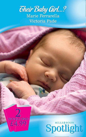 Their Baby Girl...?: The Baby Mission / Her Baby Secret (Mills &amp; Boon Spotlight): First edition