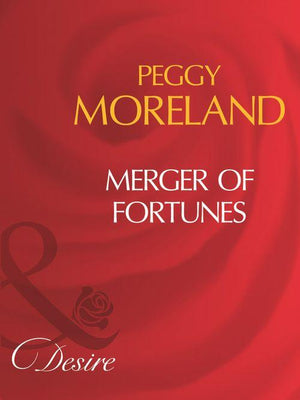 Dakota Fortunes - Merger Of Fortunes (Mills &amp; Boon Desire) (Dakota Fortunes, Book 1): First edition