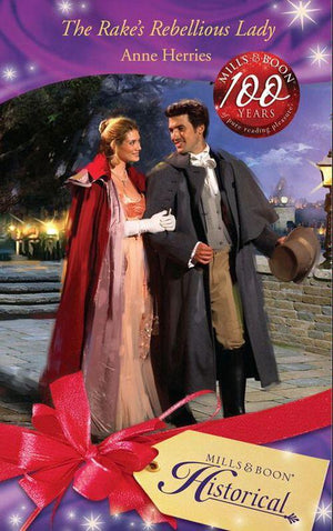 The Rake&#39;s Rebellious Lady (Mills &amp; Boon Historical): First edition