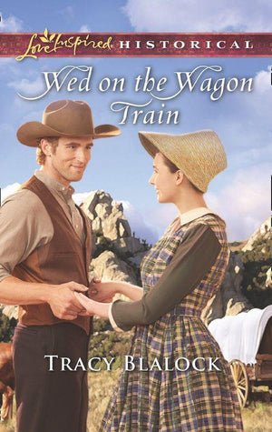 Wed On The Wagon Train (Mills &amp; Boon Love Inspired Historical)