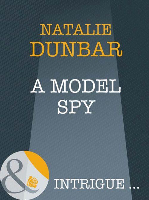 The It Girls - A Model Spy (Mills &amp; Boon Intrigue) (The It Girls, Book 5): First edition
