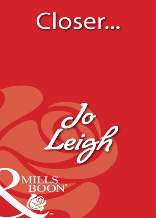 Closer… (Mills &amp; Boon Blaze): First edition