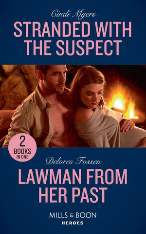 Stranded With The Suspect: Stranded with the Suspect (The Ranger Brigade: Family Secrets) / Lawman from Her Past (Blue River Ranch) (Mills &amp; Boon Heroes)