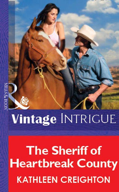 The Sheriff Of Heartbreak County (Mills &amp; Boon Vintage Intrigue): First edition