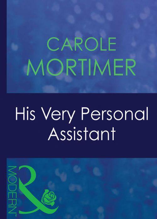 9 to 5 - His Very Personal Assistant (Mills &amp; Boon Modern) (9 to 5, Book 32): First edition
