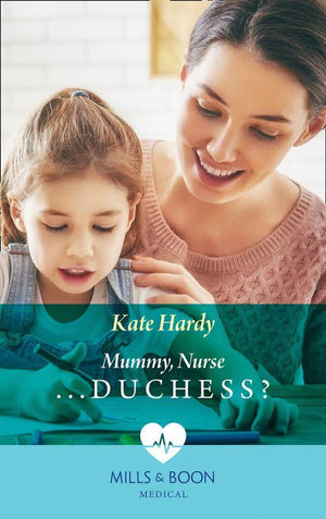 Paddington Children’s Hospital - Mummy, Nurse...Duchess? (Mills &amp; Boon Medical) (Paddington Children’s Hospital, Book 3)