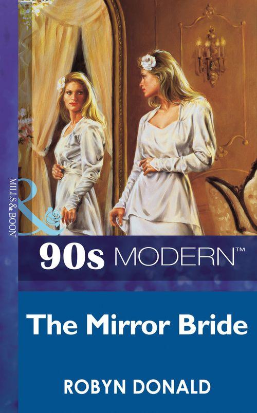 The Mirror Bride (Mills &amp; Boon Vintage 90s Modern): First edition
