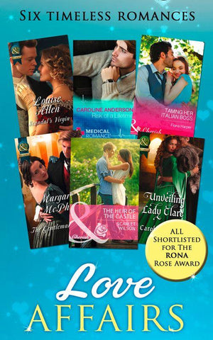 Love Affairs: Scandal's Virgin / Risk of a Lifetime / Taming Her Italian Boss / The Gentleman Rogue / Unveiling Lady Clare / The Heir of the Castle: First edition (9781474032827)
