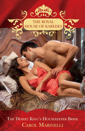 The Royal House of Karedes - The Desert King&#39;s Housekeeper Bride (The Royal House of Karedes, Book 8): First edition