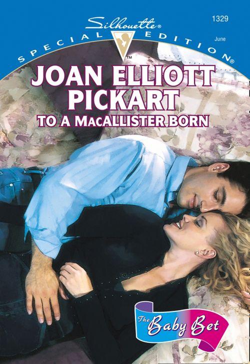 To A Macallister Born (Mills &amp; Boon Cherish): First edition