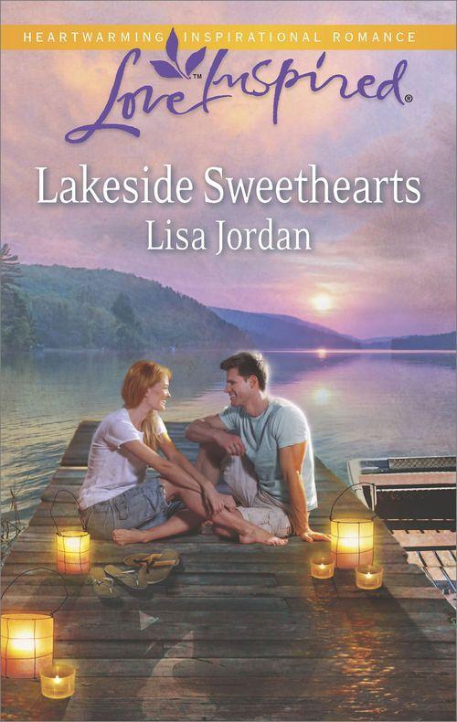 Lakeside Sweethearts (Mills &amp; Boon Love Inspired): First edition