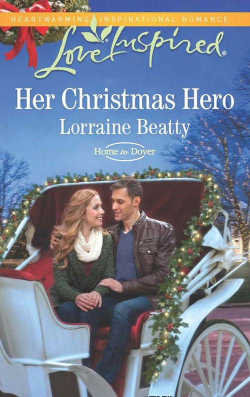 Home to Dover - Her Christmas Hero (Mills &amp; Boon Love Inspired) (Home to Dover, Book 6)