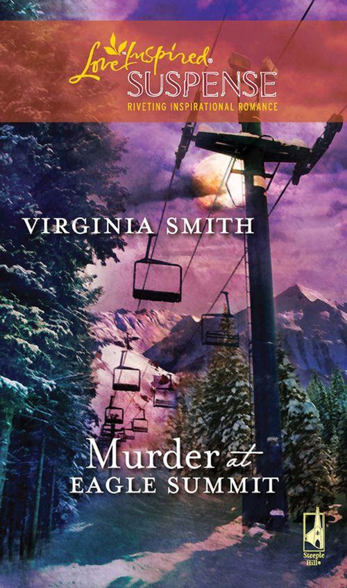 Murder at Eagle Summit (Mills &amp; Boon Love Inspired): First edition