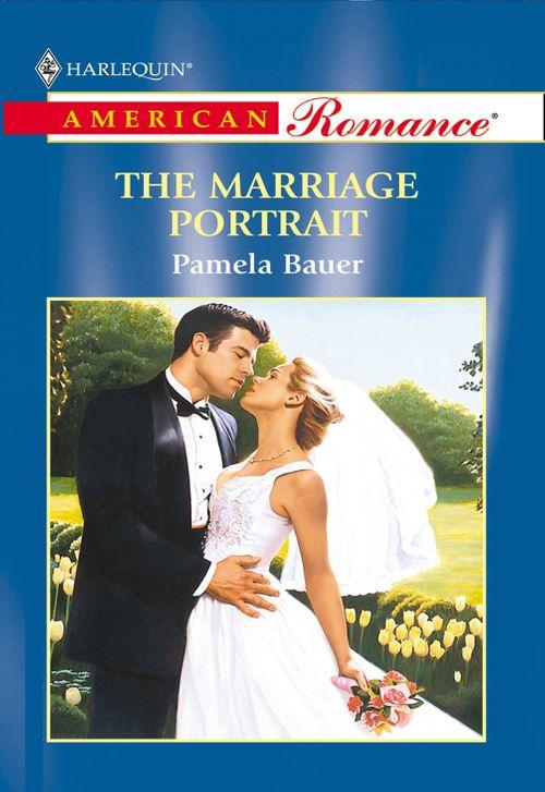 The Marriage Portrait (Mills &amp; Boon American Romance): First edition
