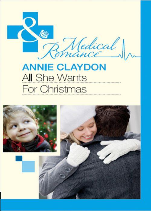 All She Wants For Christmas (Mills &amp; Boon Medical): First edition