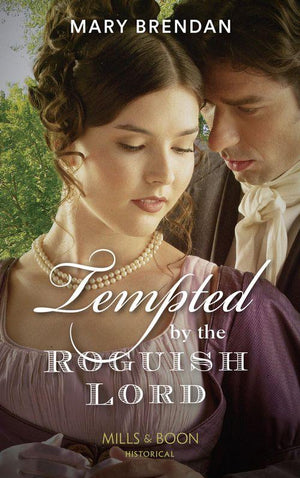 Tempted By The Roguish Lord (Mills &amp; Boon Historical)