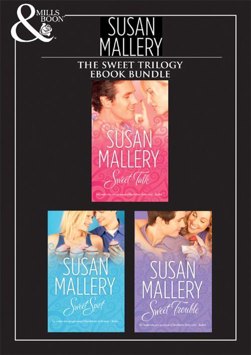 The Bakery Sisters - Sweet Trilogy: Sweet Talk / Sweet Spot / Sweet Trouble (The Bakery Sisters): First edition