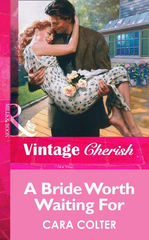 A Bride Worth Waiting For (Mills &amp; Boon Vintage Cherish): First edition